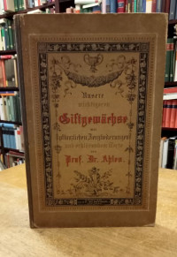 Ahles%2C+Wilhelm+von%3A%3AUnsere+wichtigsten+Giftgew%C3%A4chse+mit+ihren+pflanzlichen+Zergliederungen+...+Teil+1%3A+Samenpflanzen++Phanerogamae.