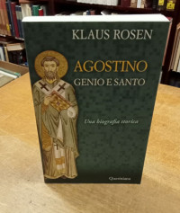 Rosen%2C+Klaus%3A%3AAgostino+-+Genio+e+santo.+Una+biografia+storica.