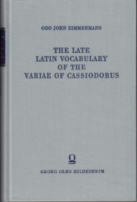 Zimmermann%2C+Odo+John%3A%3A+The+Late+Latin+Vocabulary+of+the+Variae+of+Cassiodorus.