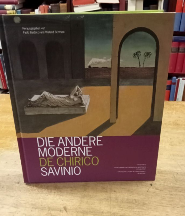 Baldacci%2C+Paolo%2F+Schmied%2C+Wieland+%28Hrsg.%29%3A%3ADie+andere+Moderne+de+Chirico+Savinio.