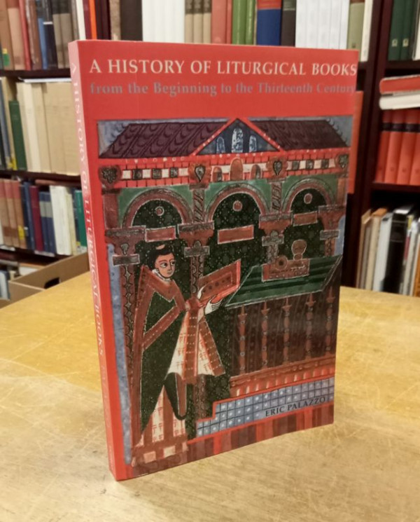 Palazzo%2C+Eric%3A%3AA+History+of+Liturgical+Books+from+the+Beginning+to+the+Thirteenth+Century.