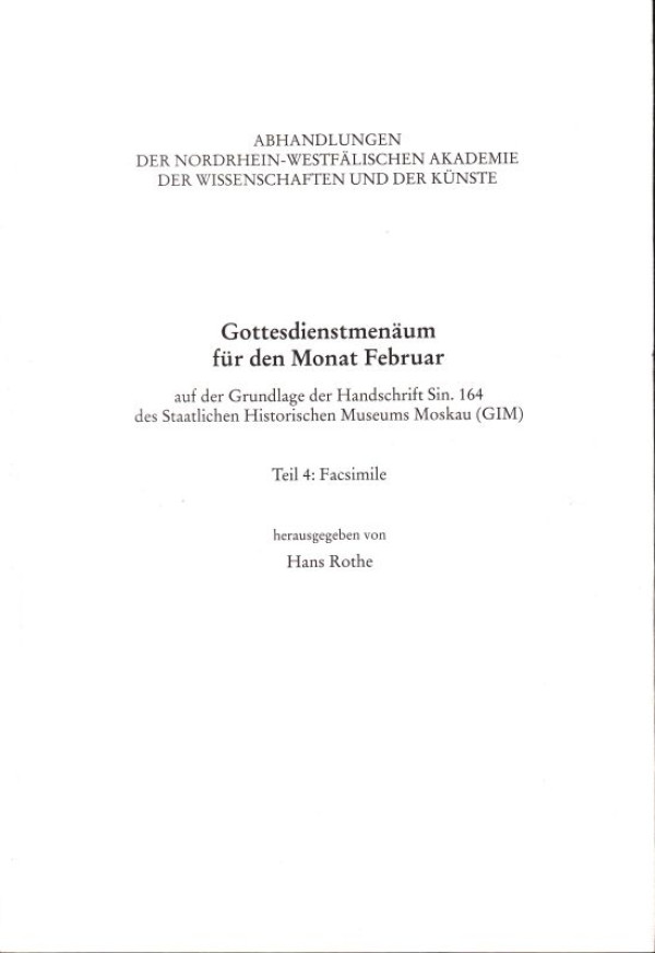 Rothe%2C+Hans+%28Hrsg.%29%3A%3AGottesdienstmen%C3%A4um+f%C3%BCr+den+Monat+Februar+auf+der+Grundlage+der+Handschrift+Sin.+164+des+Staatlichen+Historischen+Museums+Moskau+%28GIM%29.+Teil+4%3A+Facsimile.